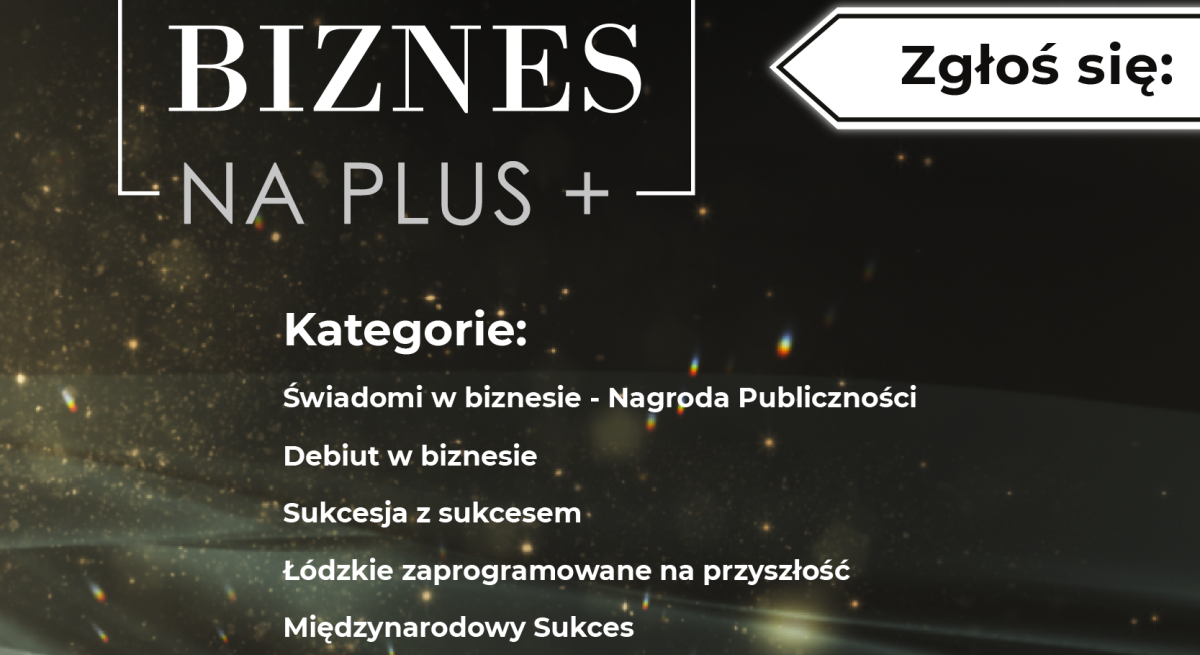 Nagroda Gospodarcza Województwa Łódzkiego „Biznes na PLUS” w ramach XVI edycji  „Europejskiego Forum Gospodarczego – Łódzkie 2023”